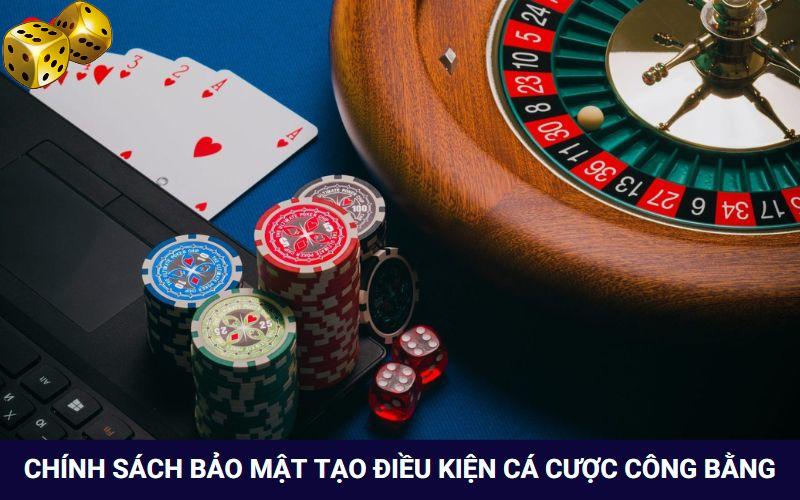 Chính sách bảo mật xây dựng sân chơi cá cược công bằng