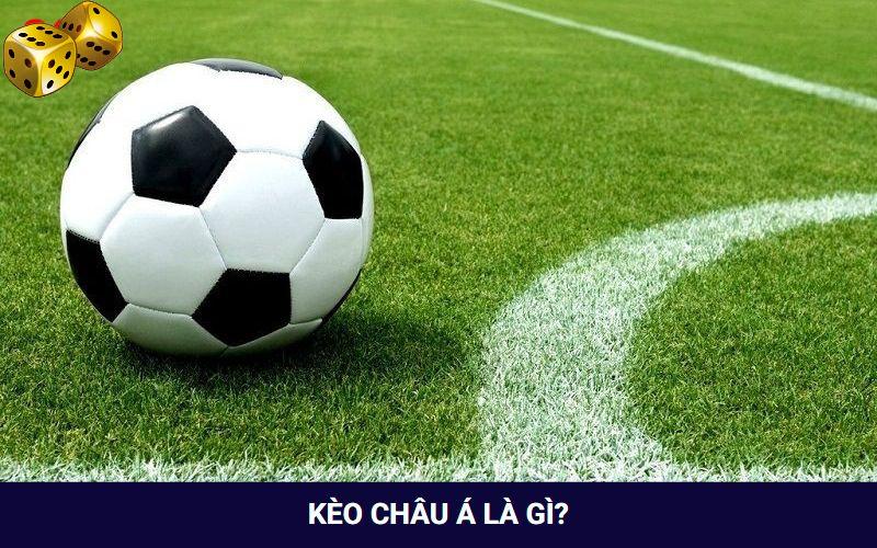 Kèo châu Á là kèo cược gì