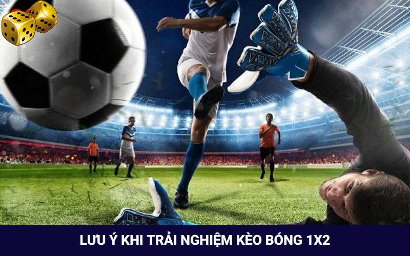 Anh em nên lưu ý nhiều điều khi chơi kèo 1x2