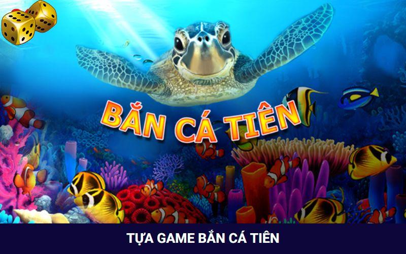 Mãn nhãn với tựa game bắn cá Tiên
